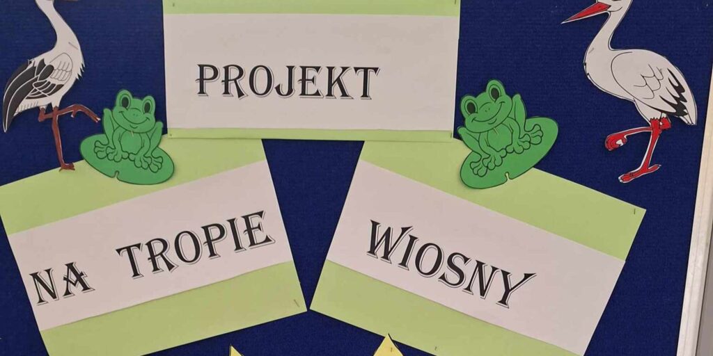 ,,Gazetka szkolna” promującą projekt edukacyjny ,,Na tropie Wiosny”